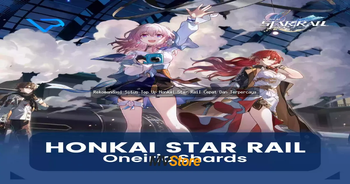 Rekomendasi Situs Top Up Honkai Star Rail Cepat Dan Terpercaya