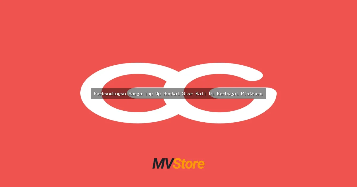 Perbandingan Harga Top Up Honkai Star Rail Di Berbagai Platform: Mana Yang Paling Worth It?