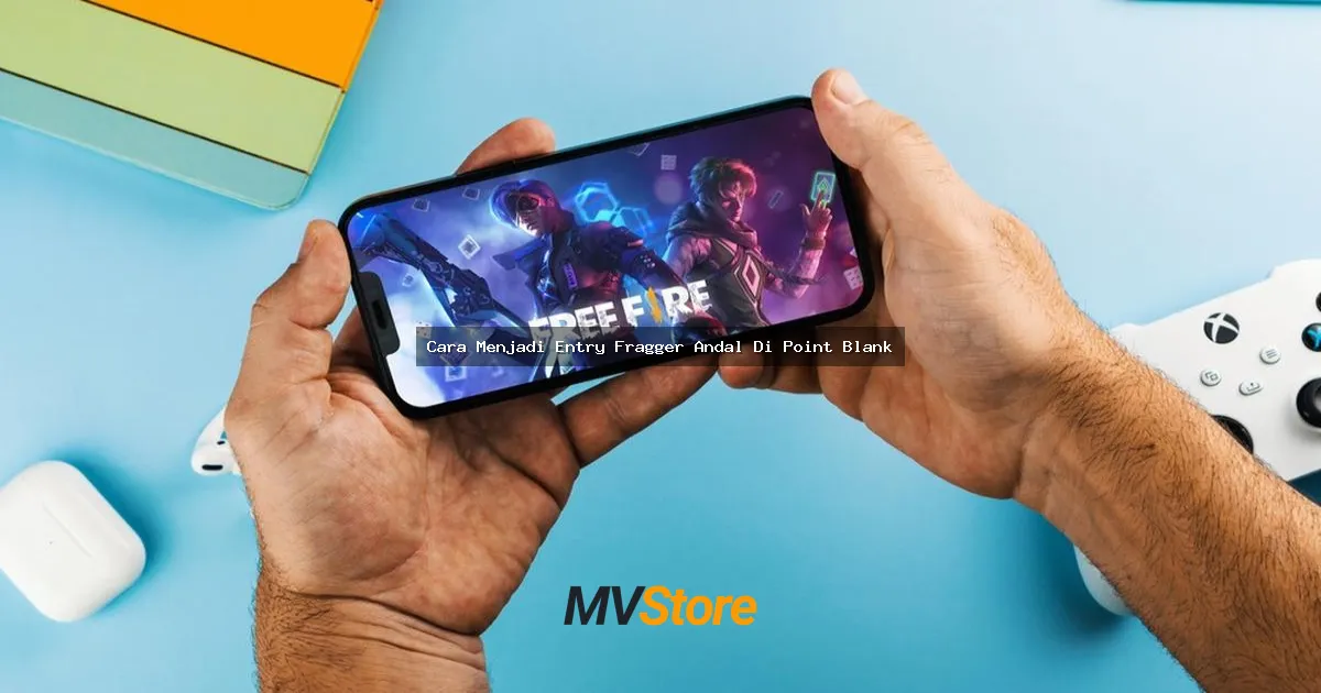 Cara Menjadi Entry Fragger Andal Di Point Blank: Tips Jitu Untuk Jadi Kunci Kemenangan Tim!