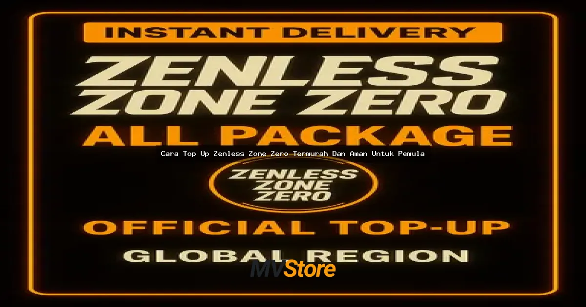 Cara Top Up Zenless Zone Zero Termurah Dan Aman Untuk Pemula: Ultimate Guide 2024