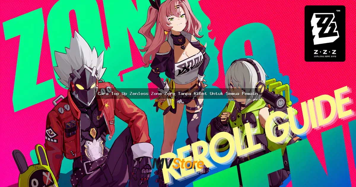 Cara Top Up Zenless Zone Zero Tanpa Ribet Untuk Semua Pemain