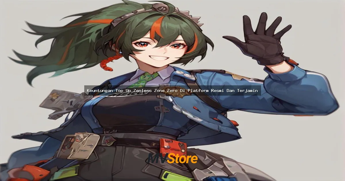 Keuntungan Top Up Zenless Zone Zero Di Platform Resmi Dan Terjamin