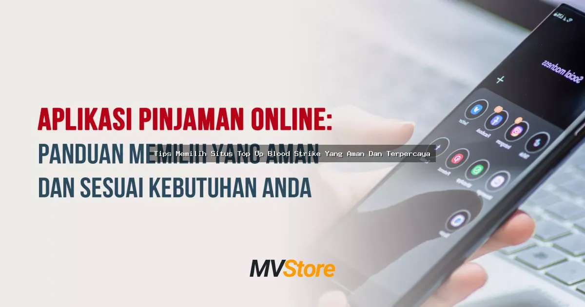 Tips Memilih Situs Top Up Blood Strike Yang Aman Dan Terpercaya