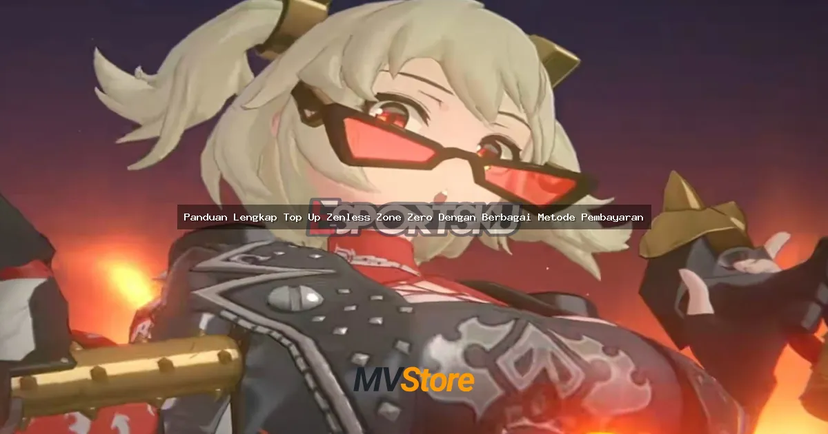 Panduan Lengkap Top Up Zenless Zone Zero Dengan Berbagai Metode Pembayaran