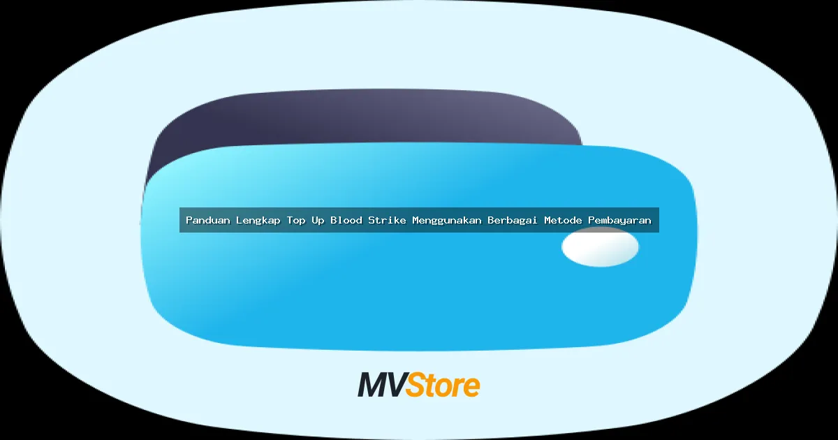 Panduan Lengkap Top Up Blood Strike Menggunakan Berbagai Metode Pembayaran