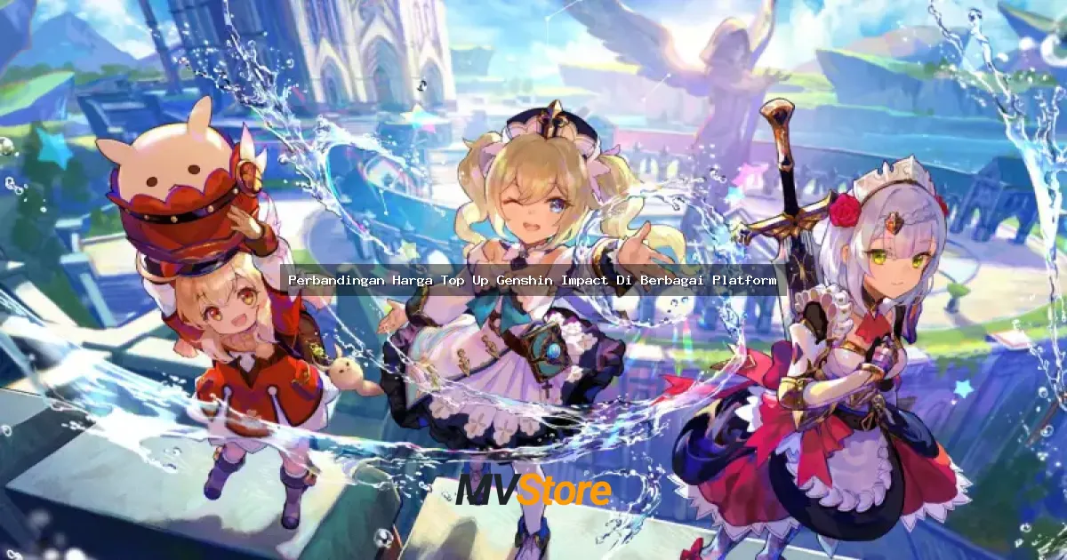 Perbandingan Harga Top Up Genshin Impact Di Berbagai Platform: Mana yang Paling Worth It?