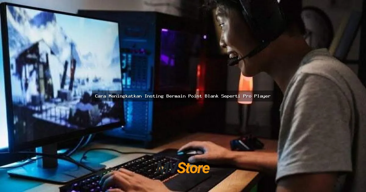 Cara Meningkatkan Insting Bermain Point Blank Seperti Pro Player