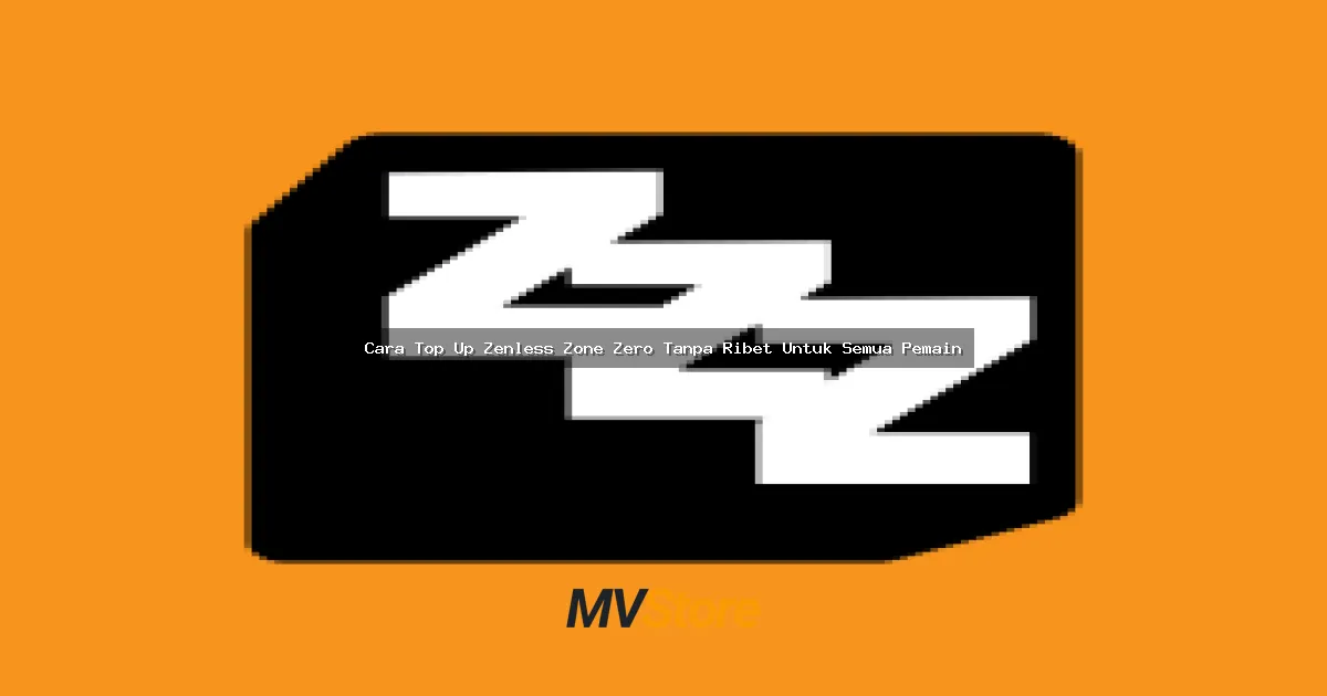 Cara Top Up Zenless Zone Zero Tanpa Ribet Untuk Semua Pemain