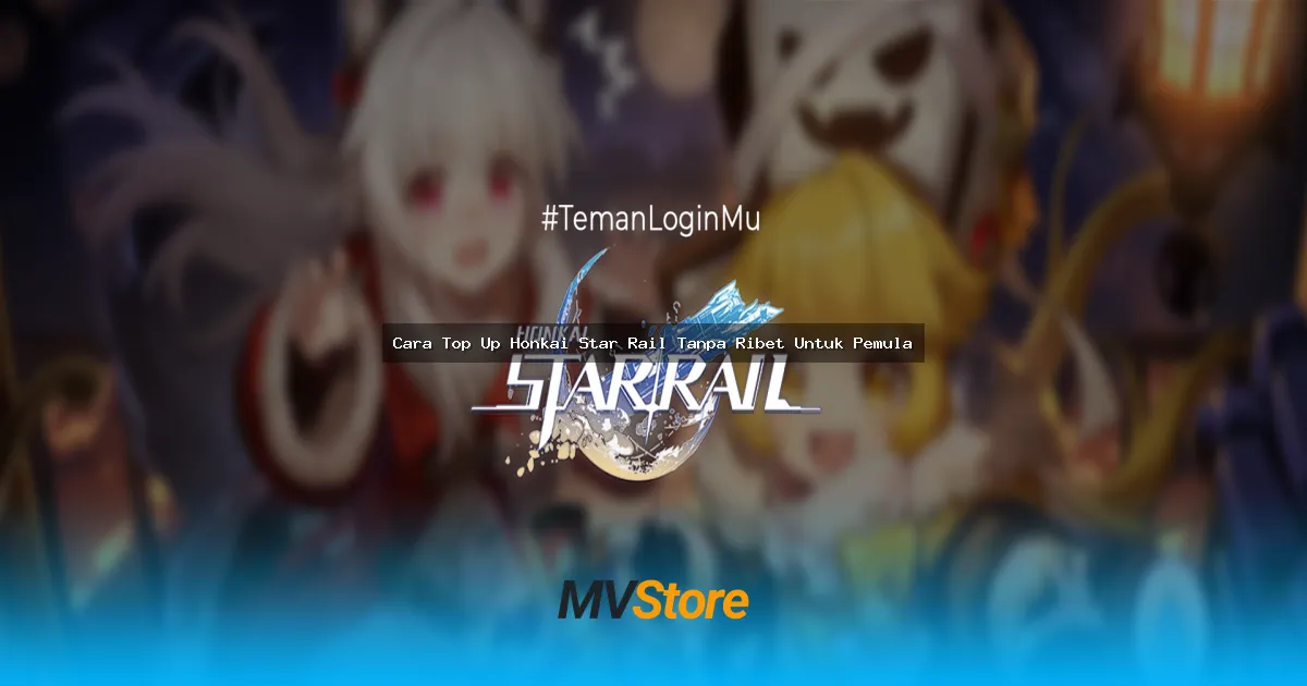 Cara Top Up Honkai Star Rail Tanpa Ribet Untuk Pemula