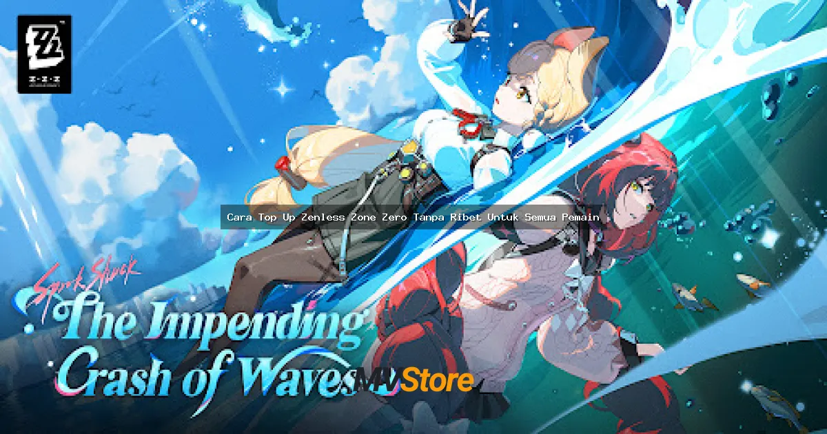 Cara Top Up Zenless Zone Zero Tanpa Ribet Untuk Semua Pemain