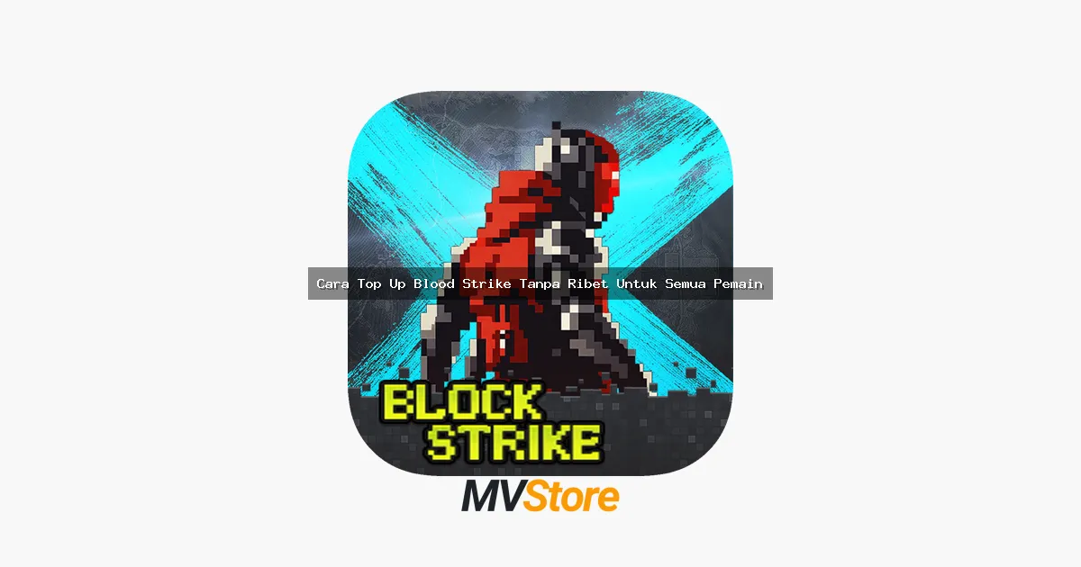 Cara Top Up Blood Strike Tanpa Ribet Untuk Semua Pemain