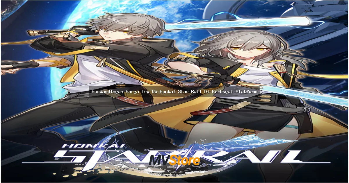 Perbandingan Harga Top Up Honkai Star Rail Di Berbagai Platform: Mana Yang Paling Worth It?