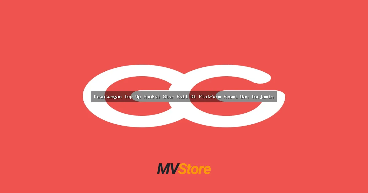 Keuntungan Top Up Honkai Star Rail Di Platform Resmi Dan Terjamin