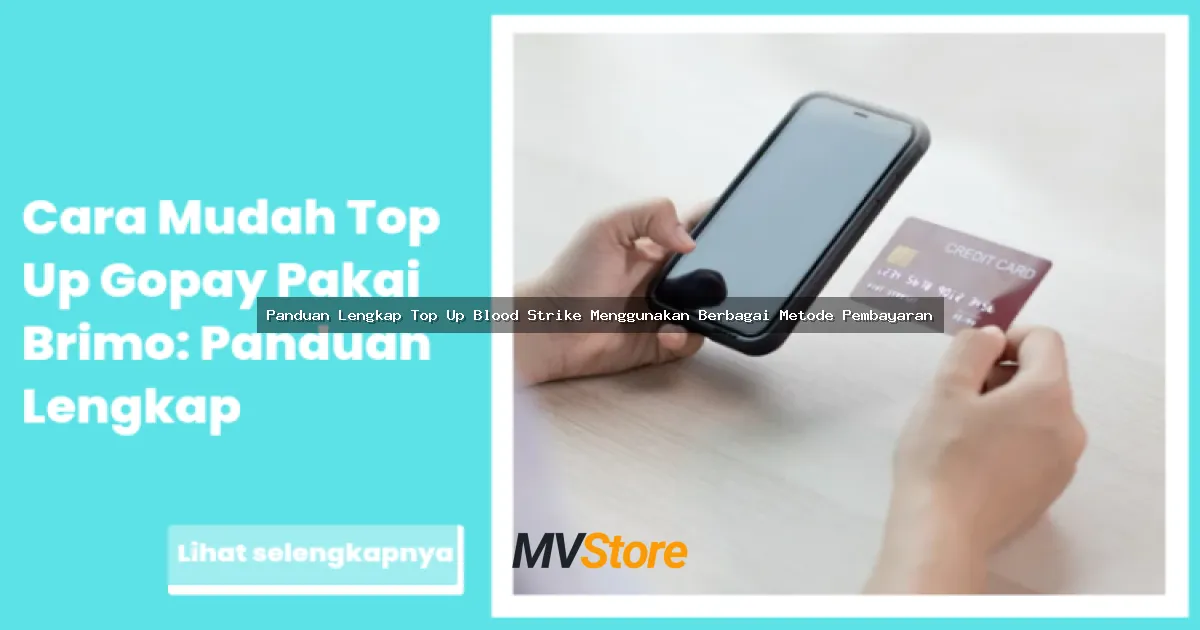 Panduan Lengkap Top Up Blood Strike Menggunakan Berbagai Metode Pembayaran