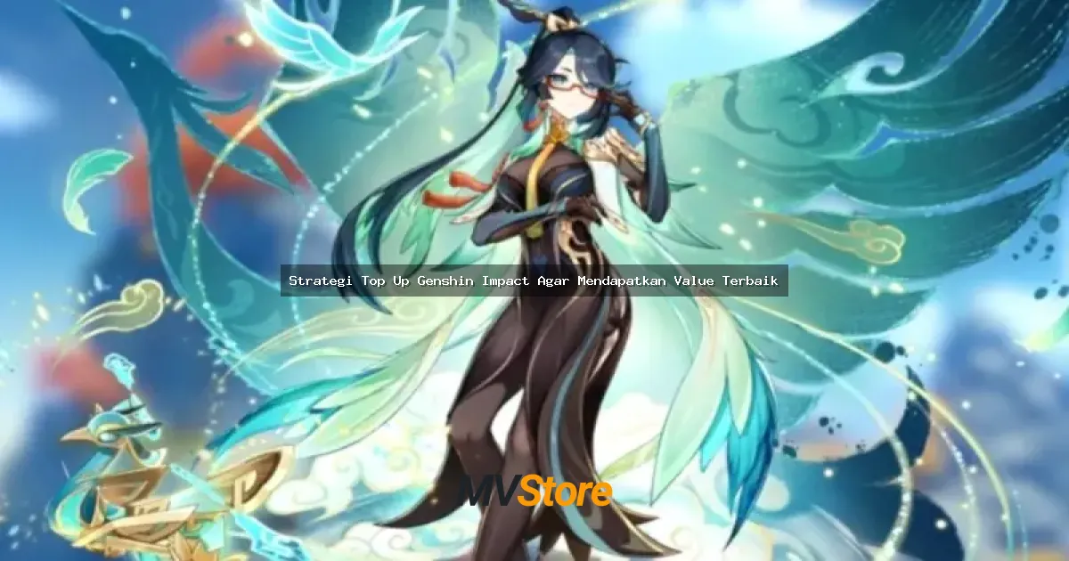 Strategi Top Up Genshin Impact Agar Mendapatkan Value Terbaik
