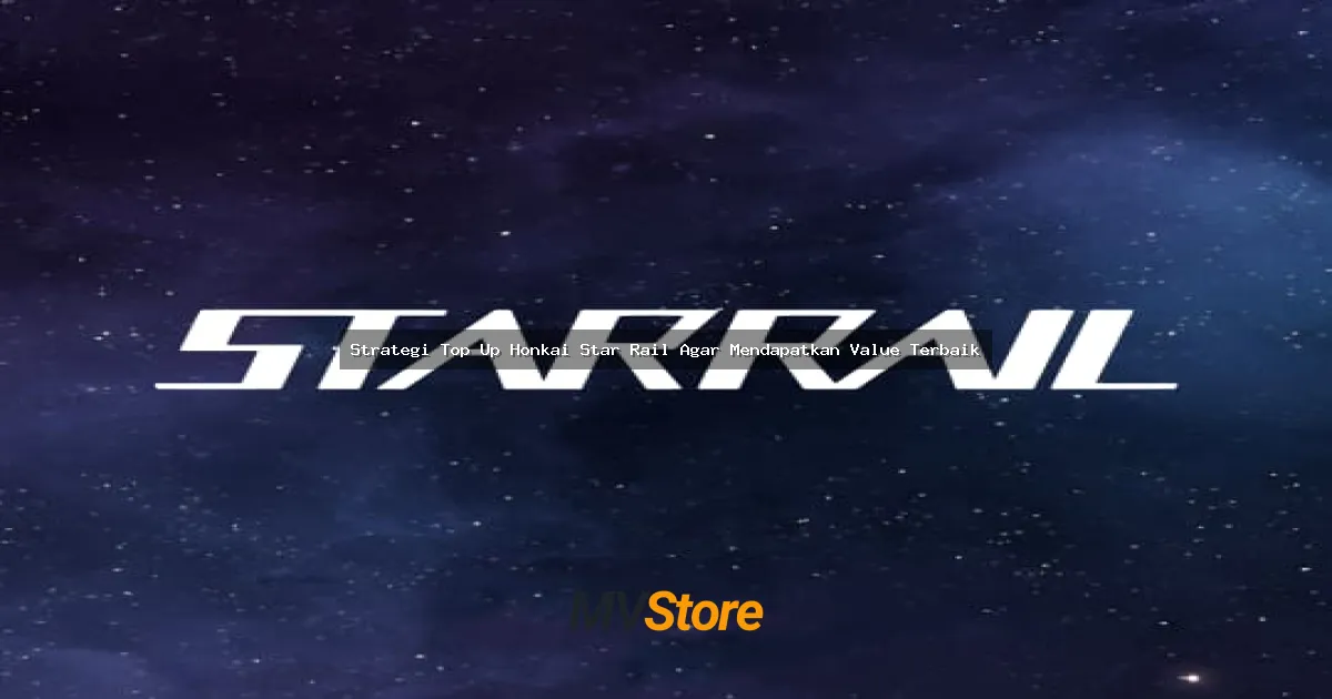 Strategi Top Up Honkai Star Rail Agar Mendapatkan Value Terbaik
