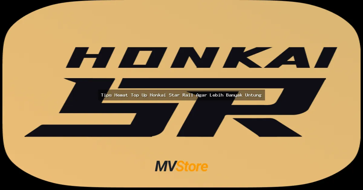 Tips Hemat Top Up Honkai Star Rail Agar Lebih Banyak Untung