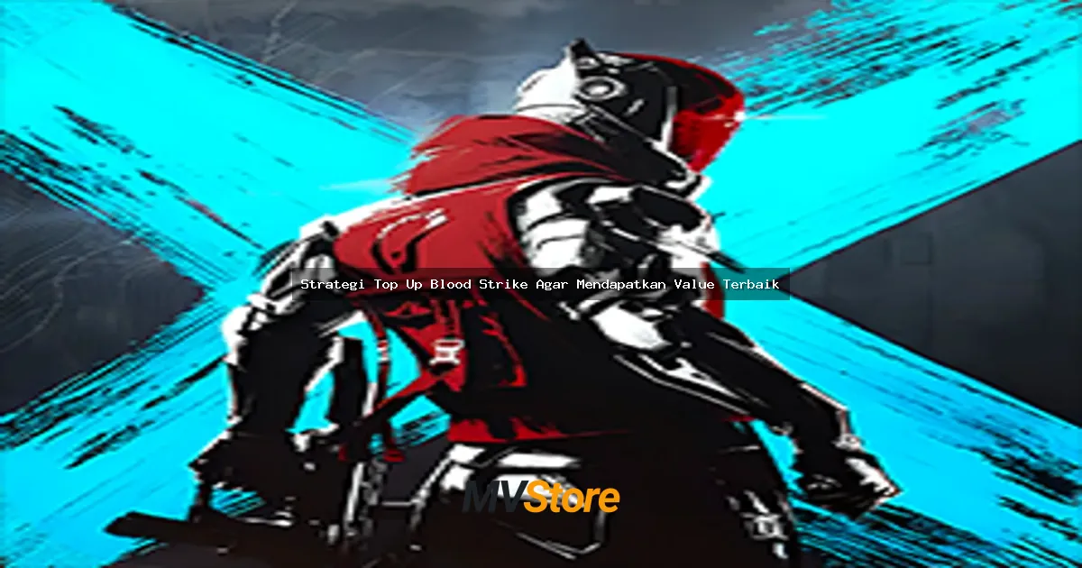 Strategi Top Up Blood Strike Agar Mendapatkan Value Terbaik