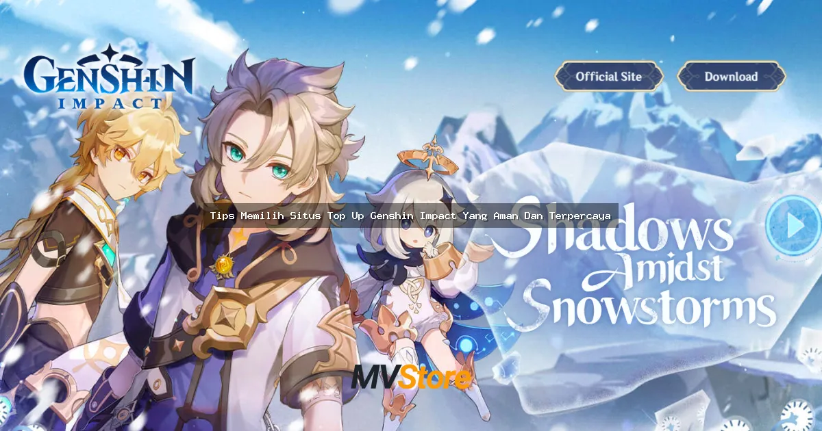 Tips Memilih Situs Top Up Genshin Impact Yang Aman Dan Terpercaya