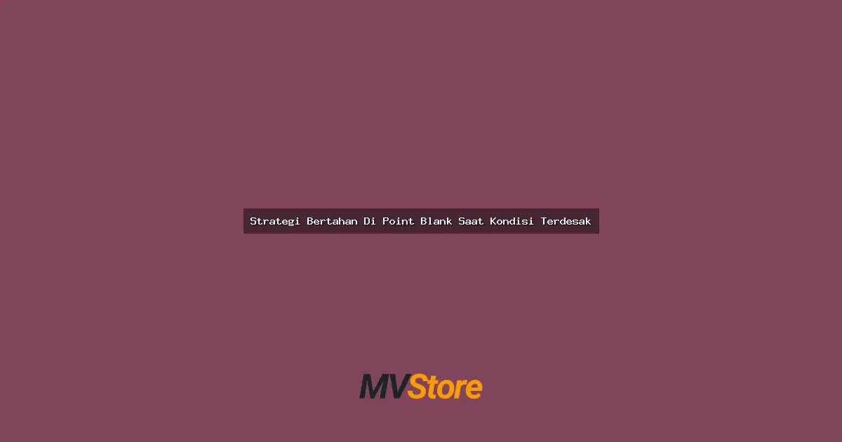 Strategi Bertahan Di Point Blank Saat Kondisi Terdesak