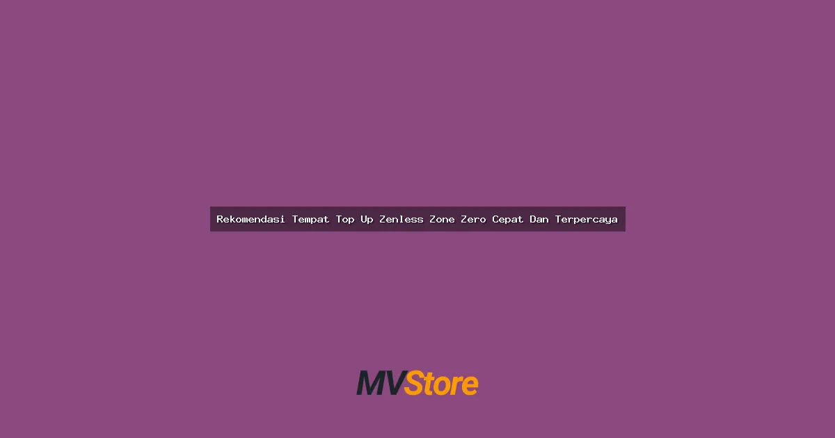 Rekomendasi Tempat Top Up Zenless Zone Zero Cepat Dan Terpercaya
