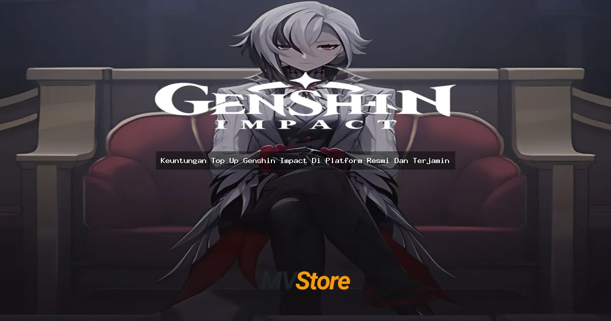 Keuntungan Top Up Genshin Impact Di Platform Resmi Dan Terjamin