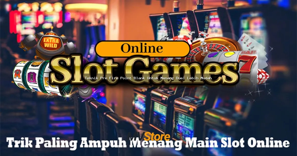 Teknik Pre Fire Point Blank Untuk Menang Duel Lebih Mudah