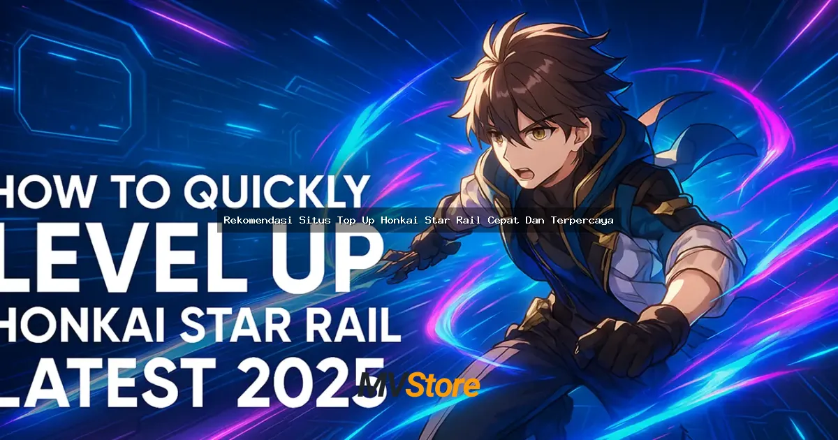 Rekomendasi Situs Top Up Honkai Star Rail Cepat Dan Terpercaya 2024: Dijamin Aman dan Murah!