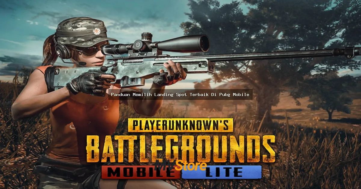 Panduan Lengkap Memilih Landing Spot Terbaik di PUBG Mobile: Bikin Kamu Auto Juara!