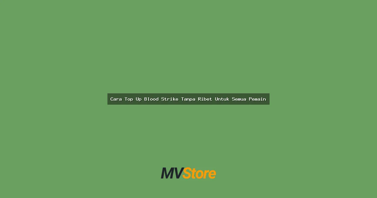 Cara Top Up Blood Strike Tanpa Ribet Untuk Semua Pemain