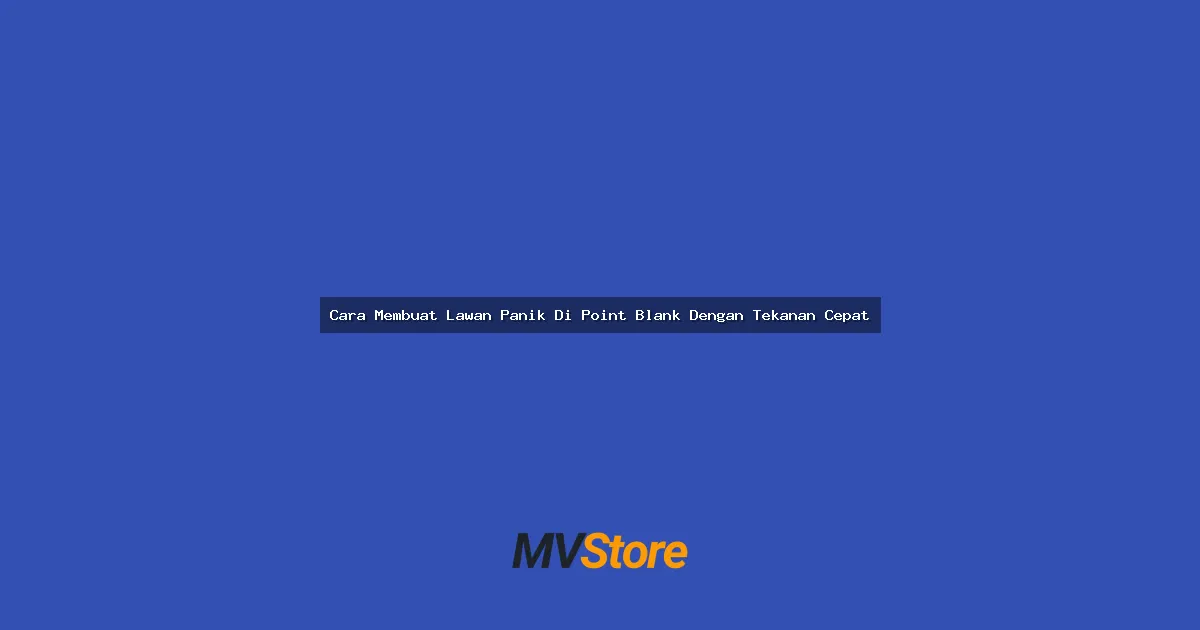 Cara Membuat Lawan Panik Di Point Blank Dengan Tekanan Cepat
