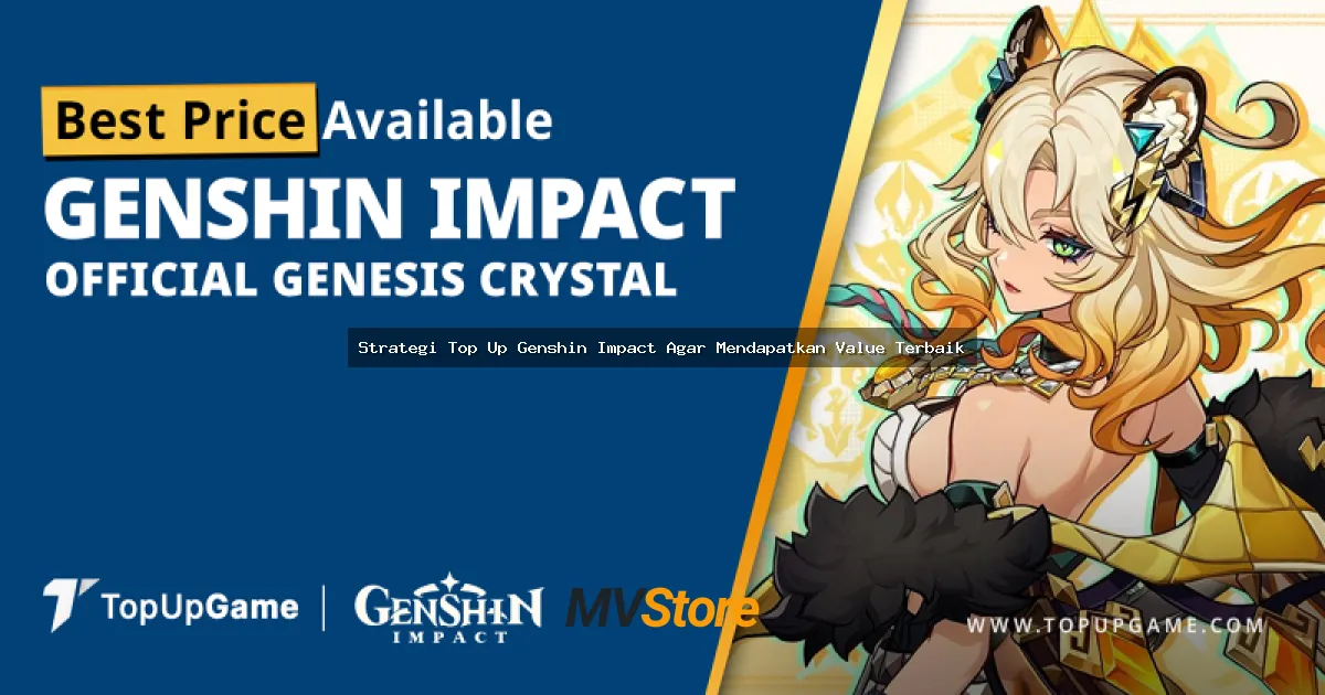 Strategi Top Up Genshin Impact Agar Mendapatkan Value Terbaik
