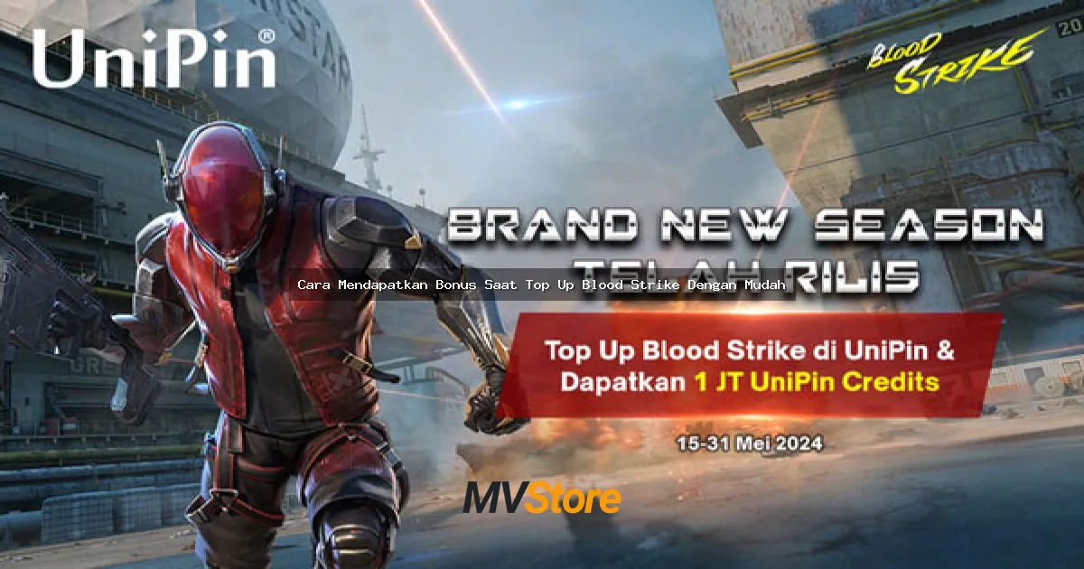 Cara Mendapatkan Bonus Saat Top Up Blood Strike Dengan Mudah: Panduan Lengkap 2024