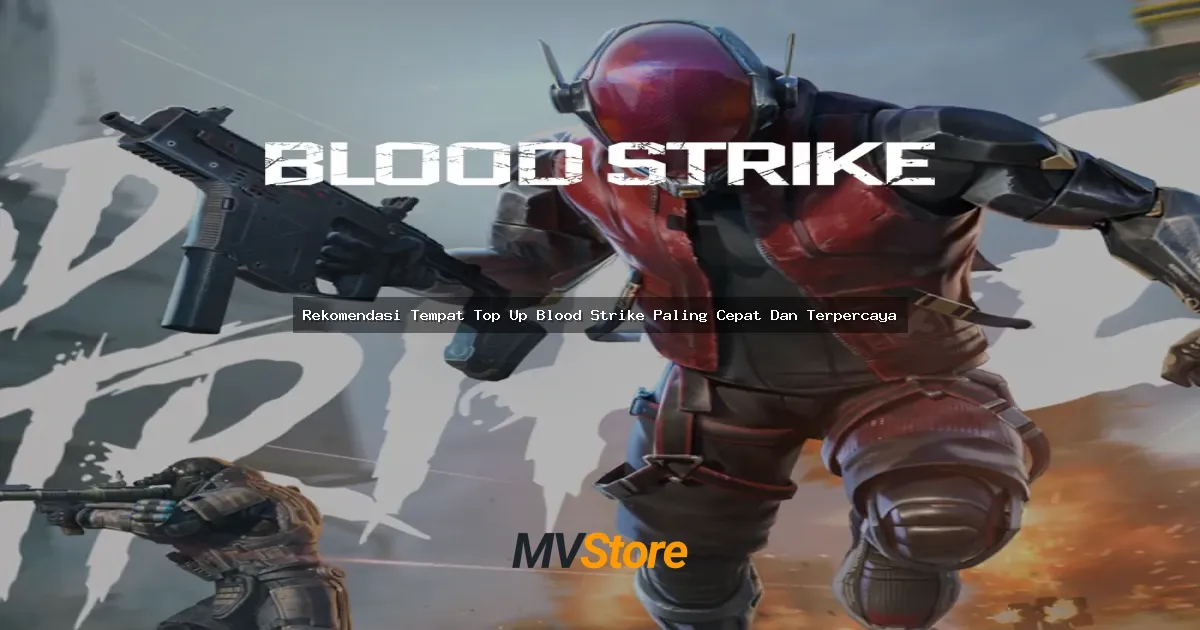 Rekomendasi Tempat Top Up Blood Strike Paling Cepat Dan Terpercaya 2024