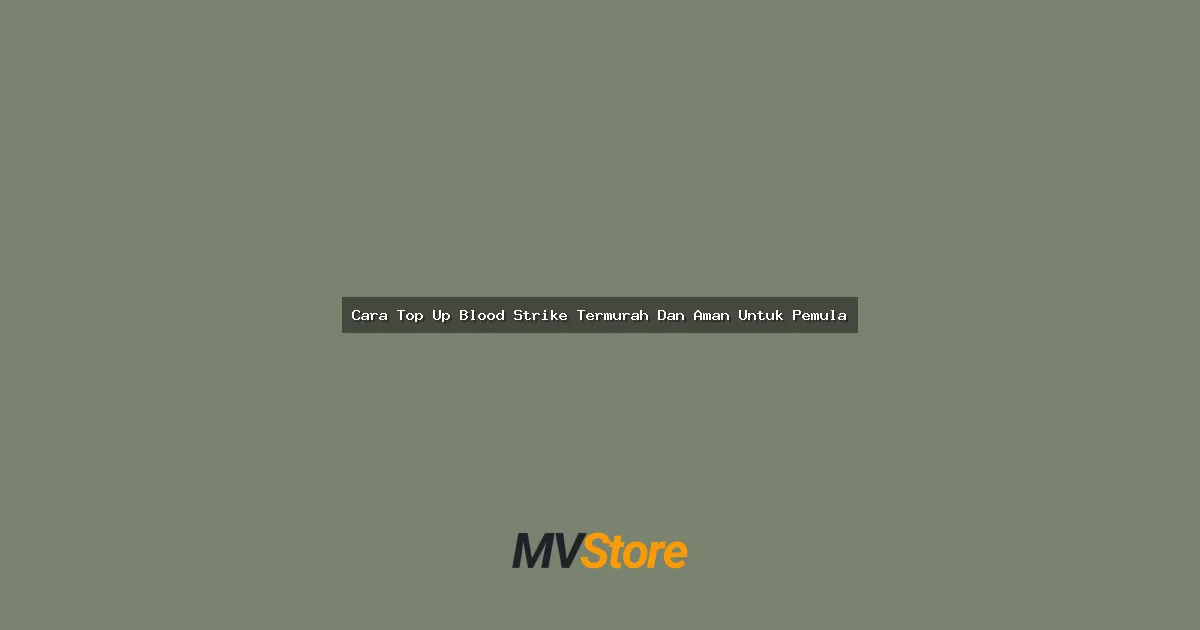 Cara Top Up Blood Strike Termurah Dan Aman Untuk Pemula: Guide Lengkap Anti Ribet!