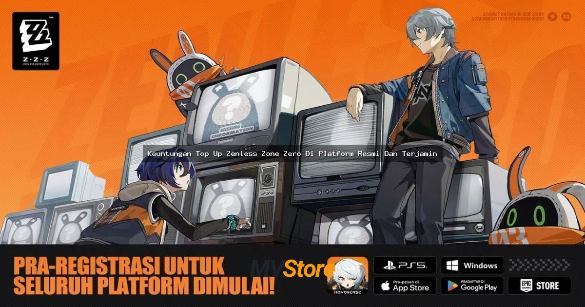 Keuntungan Top Up Zenless Zone Zero Di Platform Resmi Dan Terjamin