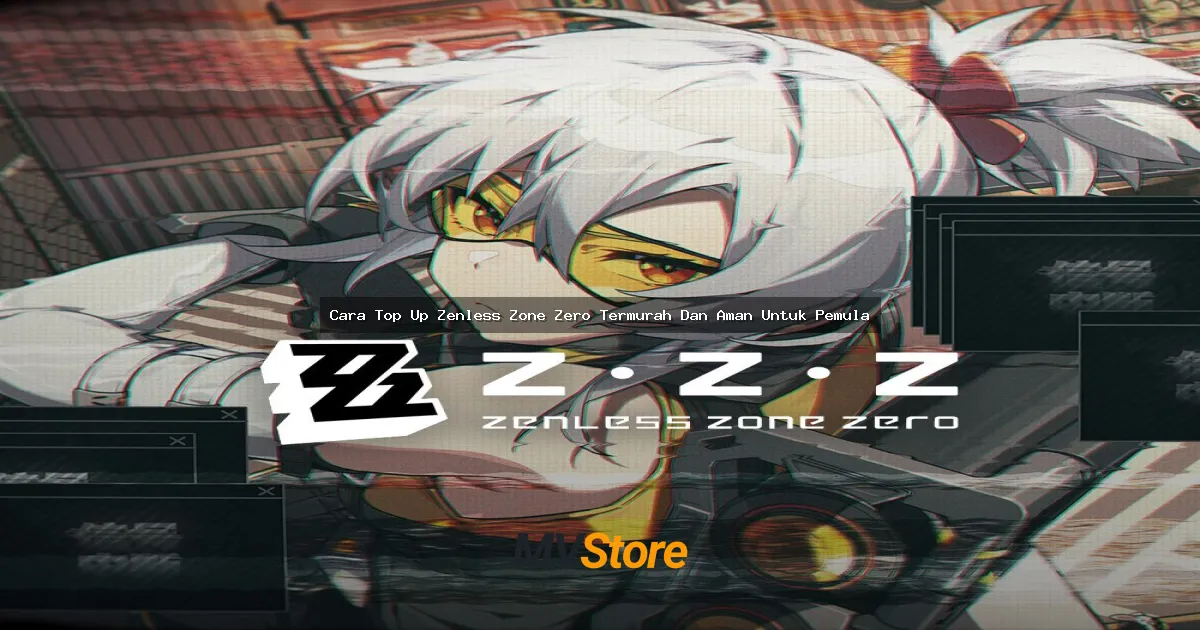 Cara Top Up Zenless Zone Zero Termurah Dan Aman Untuk Pemula