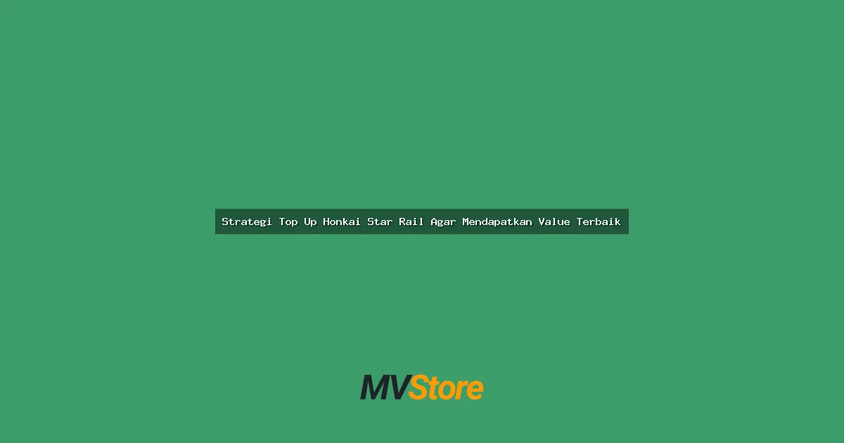 Strategi Top Up Honkai Star Rail Agar Mendapatkan Value Terbaik