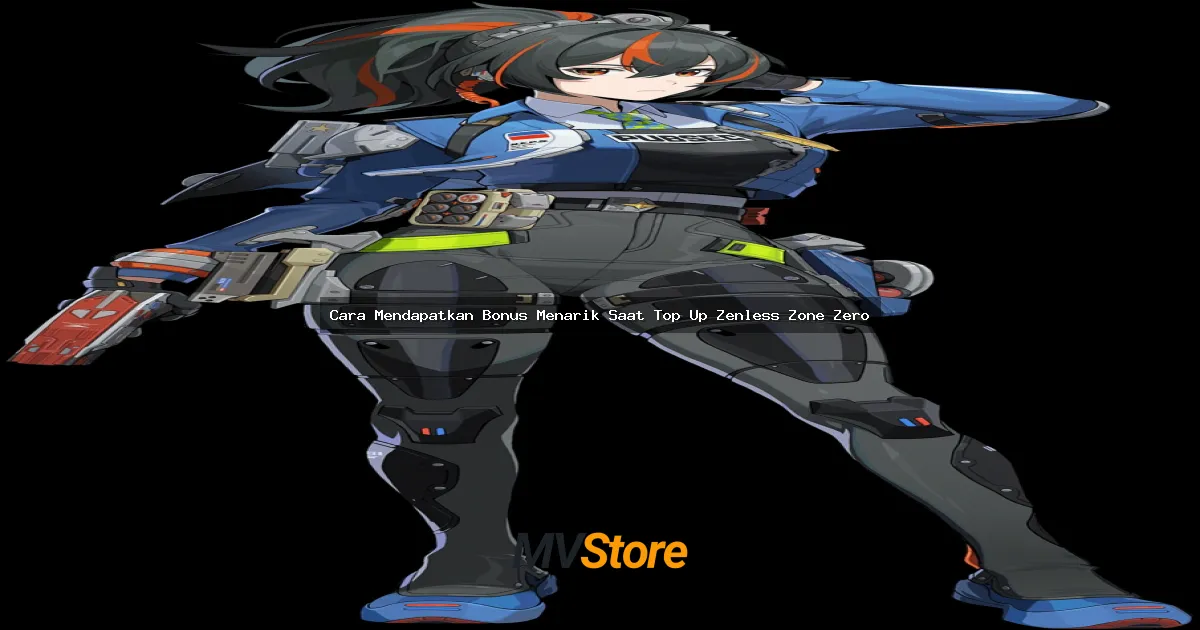 Cara Mendapatkan Bonus Menarik Saat Top Up Zenless Zone Zero: Tips Anti Rugi Buat Gamers!