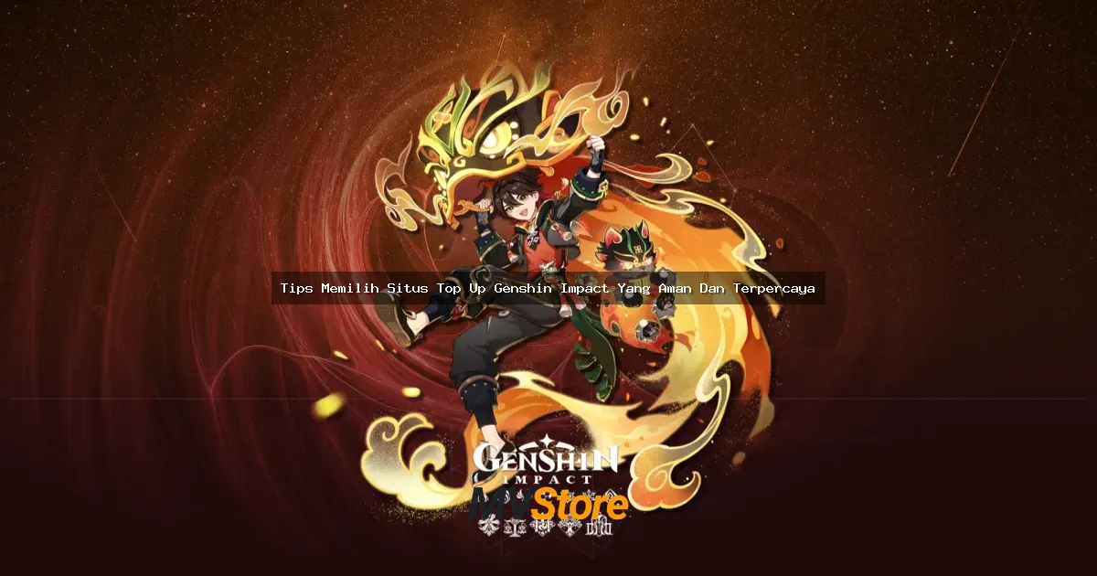 Tips Memilih Situs Top Up Genshin Impact Yang Aman Dan Terpercaya