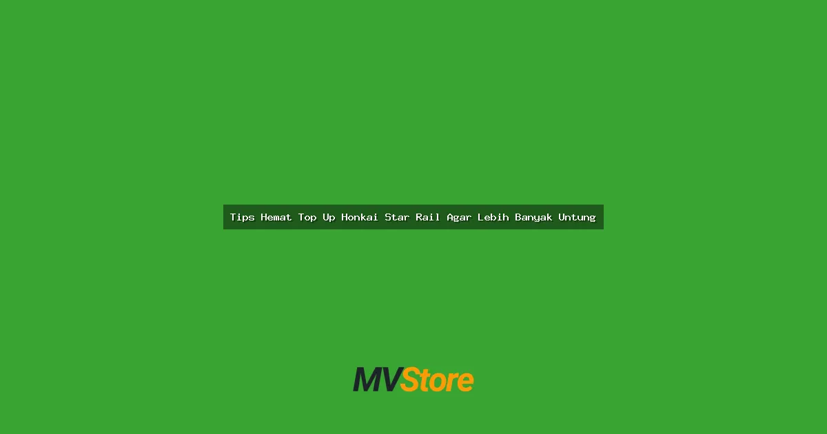 Tips Hemat Top Up Honkai Star Rail Agar Lebih Banyak Untung: Strategi Jitu Buat Gacha Anti Bokek!