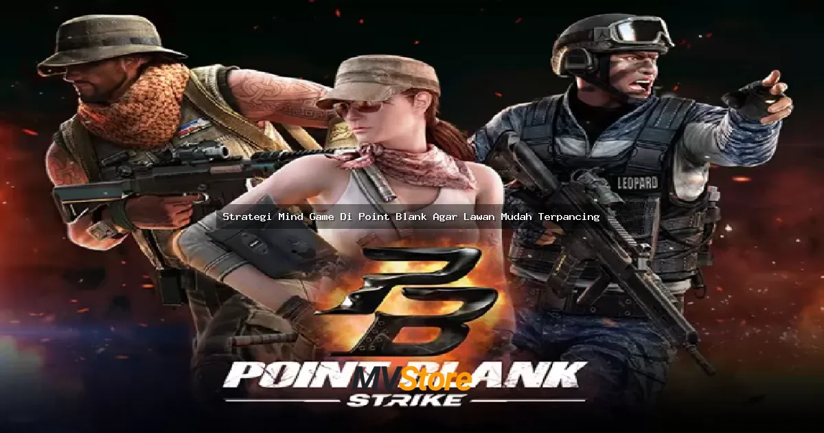 Strategi Mind Game Di Point Blank Agar Lawan Mudah Terpancing: Tips Psikologi Bikin Musuh Gampang Ngambek