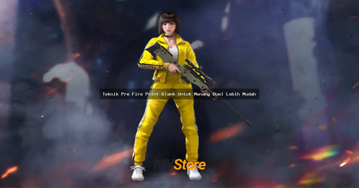 Teknik Pre Fire Point Blank Untuk Menang Duel Lebih Mudah: Guide Lengkap 2024