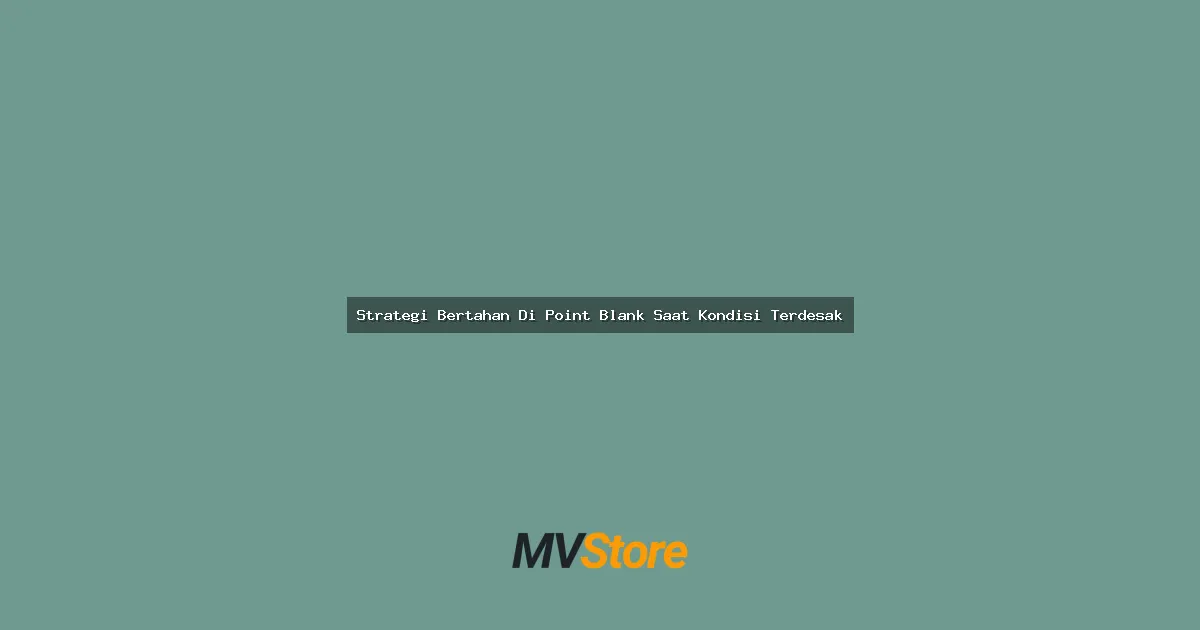 Strategi Bertahan Di Point Blank Saat Kondisi Terdesak
