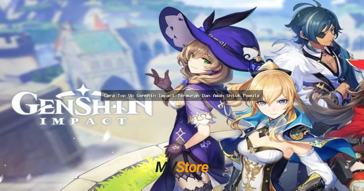 Cara Top Up Genshin Impact Termurah Dan Aman Untuk Pemula