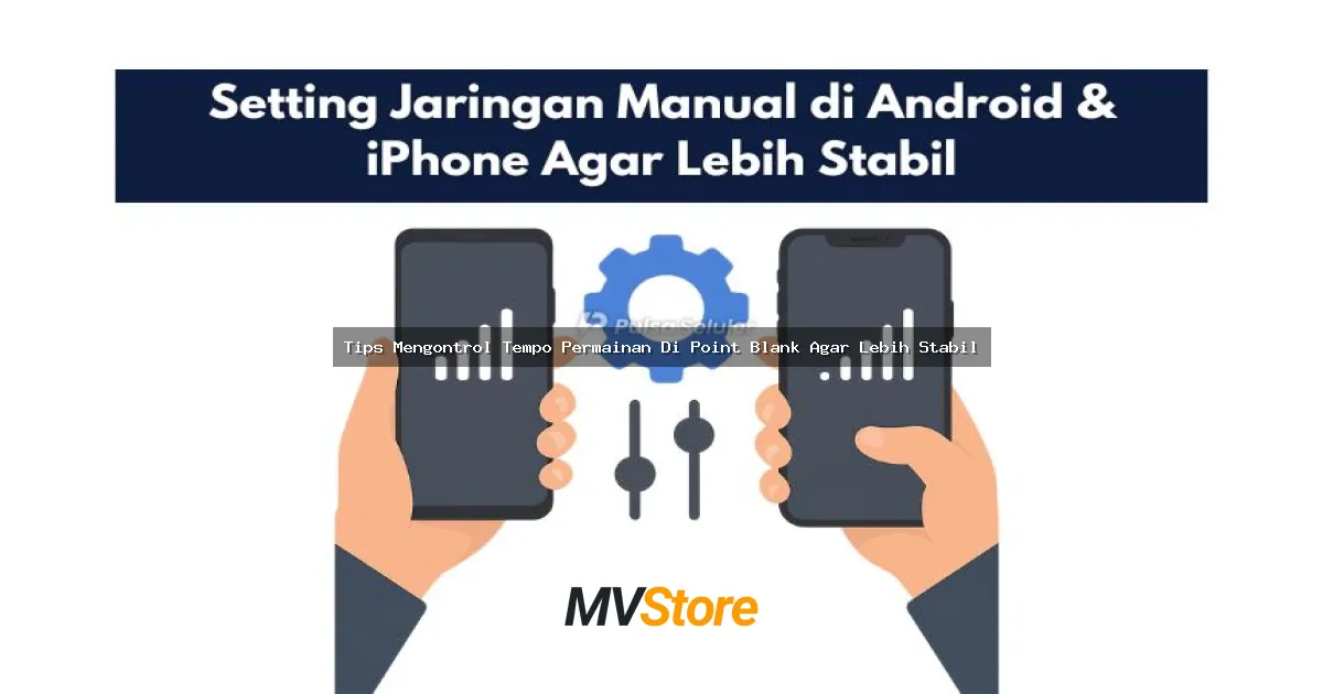 Tips Mengontrol Tempo Permainan Di Point Blank Agar Lebih Stabil