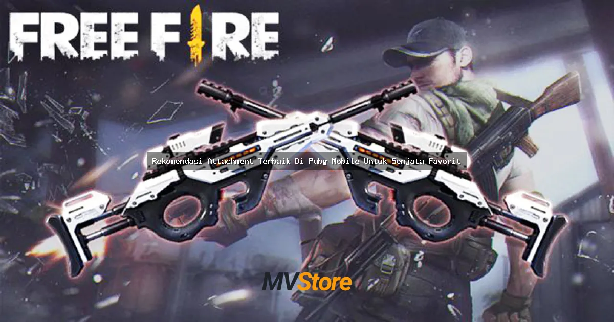 Rekomendasi Attachment Terbaik Di Pubg Mobile Untuk Senjata Favorit