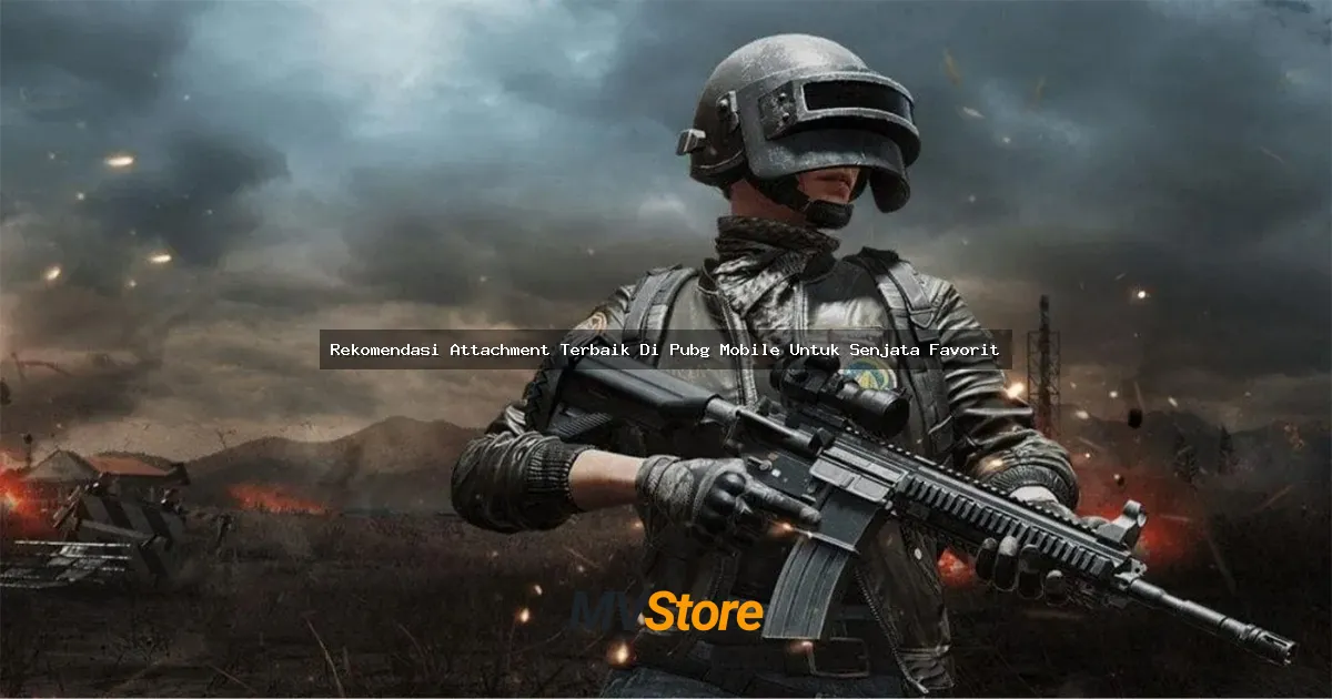 Rekomendasi Attachment Terbaik Di Pubg Mobile Untuk Senjata Favorit