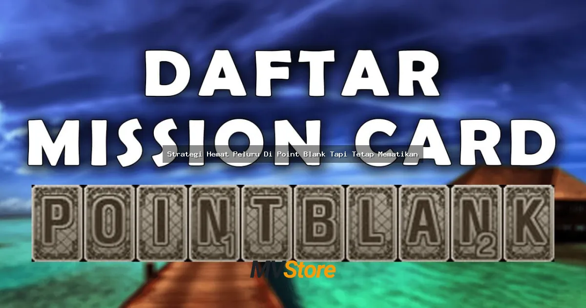 Strategi Hemat Peluru Di Point Blank Tapi Tetap Mematikan: Main Cerdas Biar Ga Cepat Bokek!