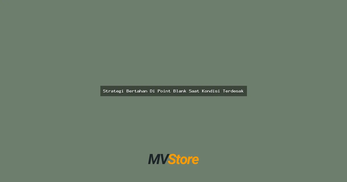 Strategi Bertahan Di Point Blank Saat Kondisi Terdesak